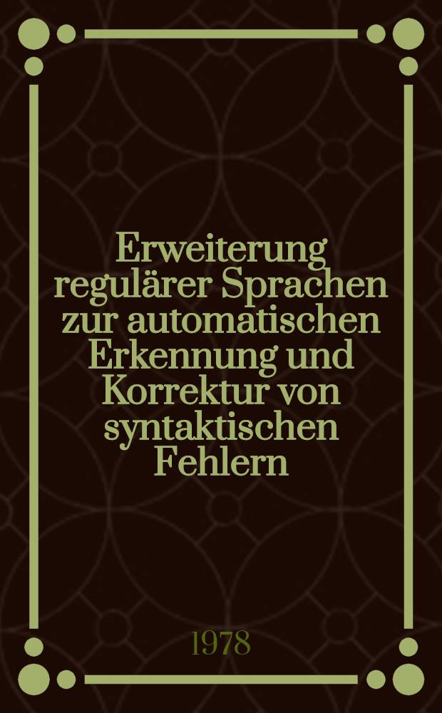 Erweiterung regulärer Sprachen zur automatischen Erkennung und Korrektur von syntaktischen Fehlern