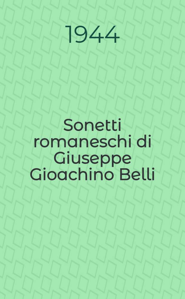 Sonetti romaneschi di Giuseppe Gioachino Belli : I-II