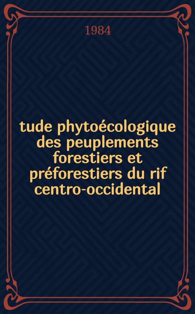 &Eacute;tude phyto&eacute;cologique des peuplements forestiers et pr&eacute;forestiers du rif centro-occidental (Maroc)