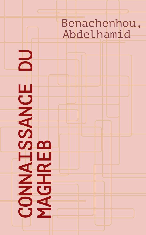 Connaissance du Maghreb : Notions d'ethnographie, d'histoire et de sociologie
