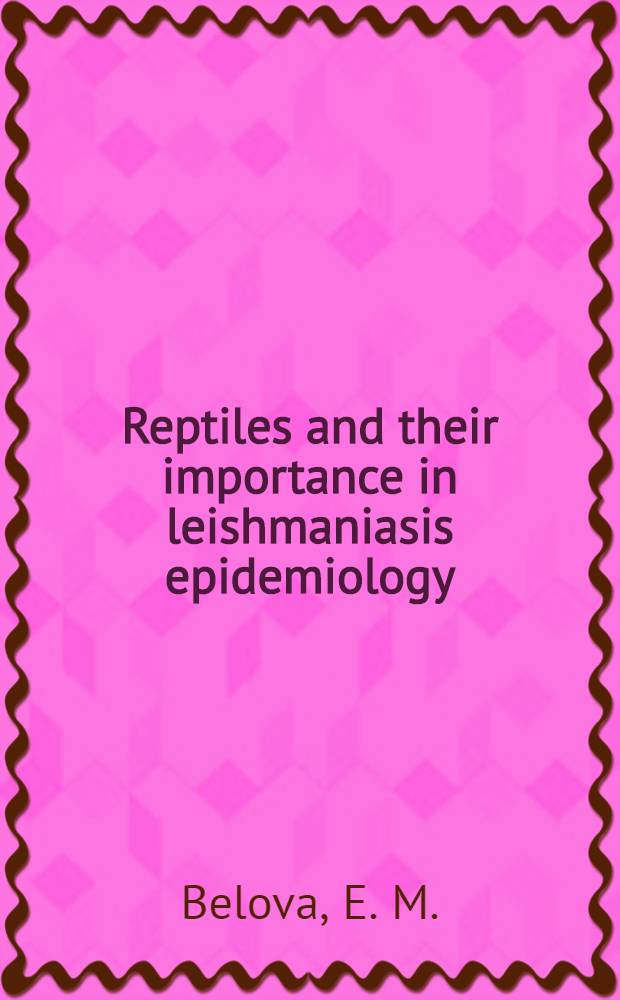 Reptiles and their importance in leishmaniasis epidemiology