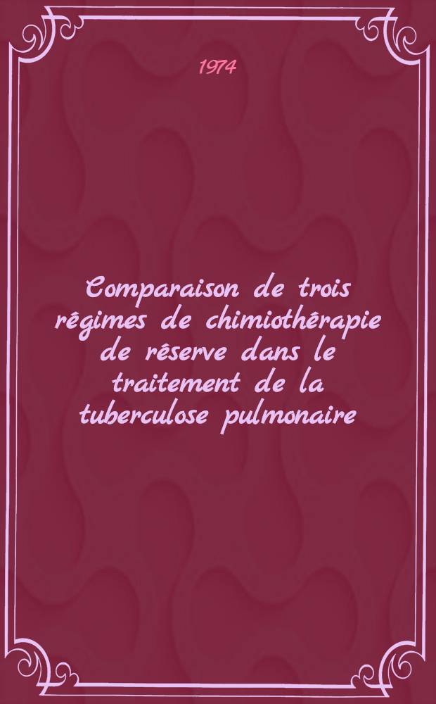 Comparaison de trois régimes de chimiothérapie de réserve dans le traitement de la tuberculose pulmonaire : Rapport préliminaire : Thèse