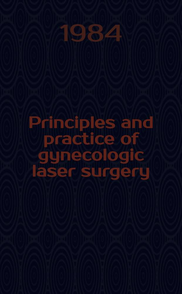 Principles and practice of gynecologic laser surgery