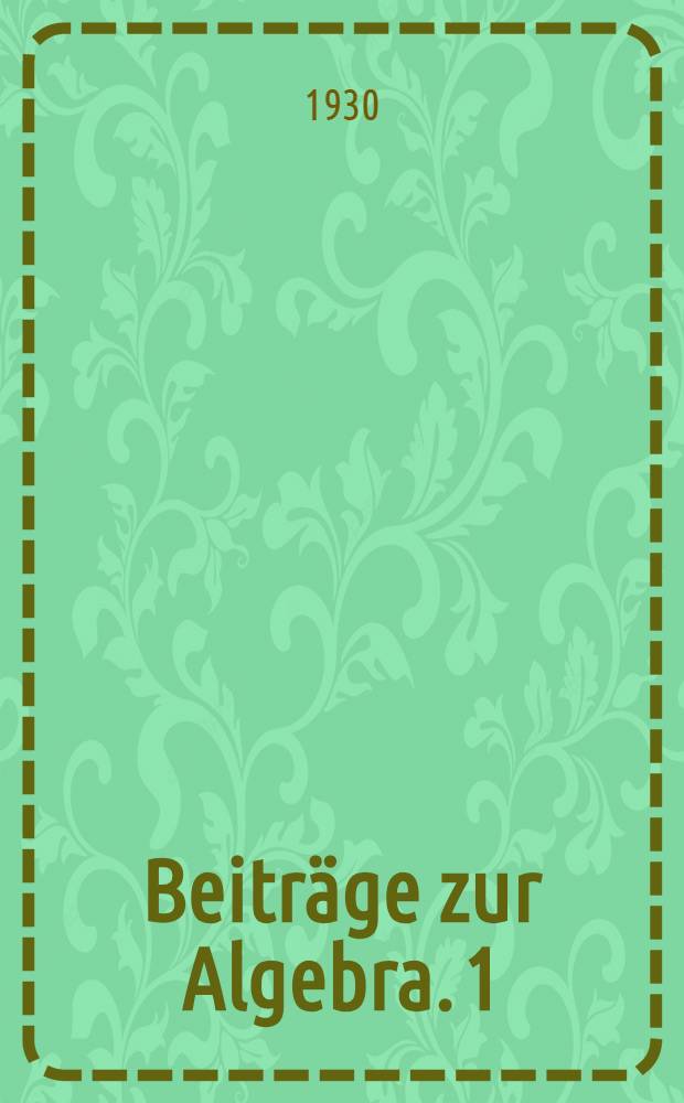 Beiträge zur Algebra. 1 : [15-17]