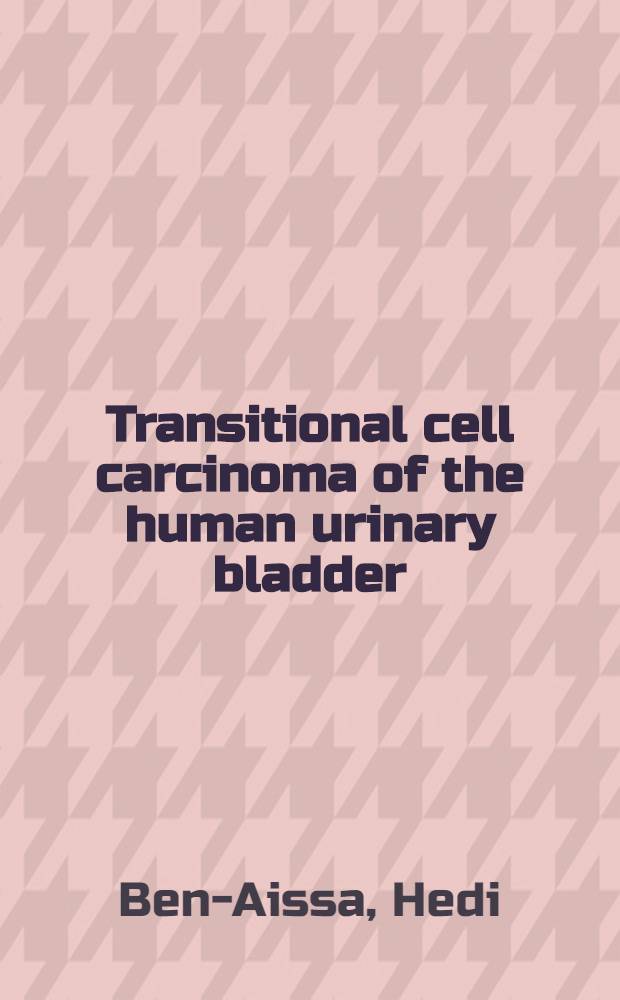Transitional cell carcinoma of the human urinary bladder : A study of tumor assoc. antigens a. their histochem. distribution : Akad. avh