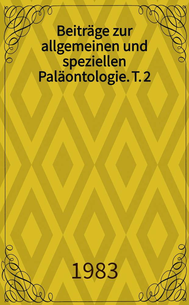 Beiträge zur allgemeinen und speziellen Paläontologie. T. 2
