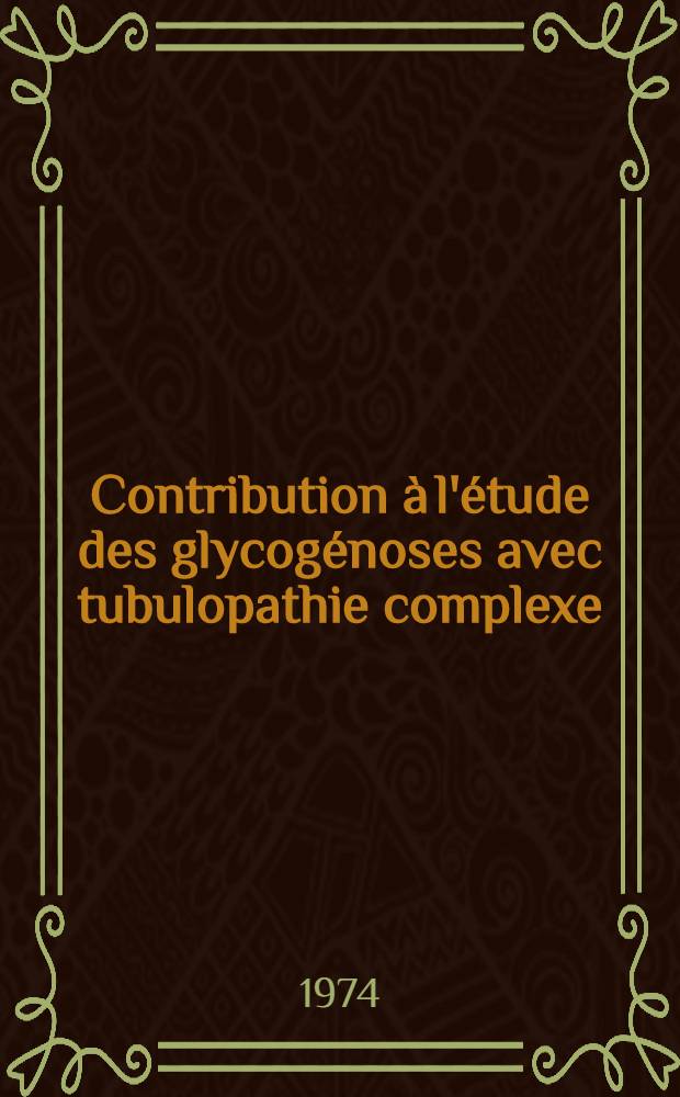 Contribution à l'étude des glycogénoses avec tubulopathie complexe : À propos de deux cas : Thèse