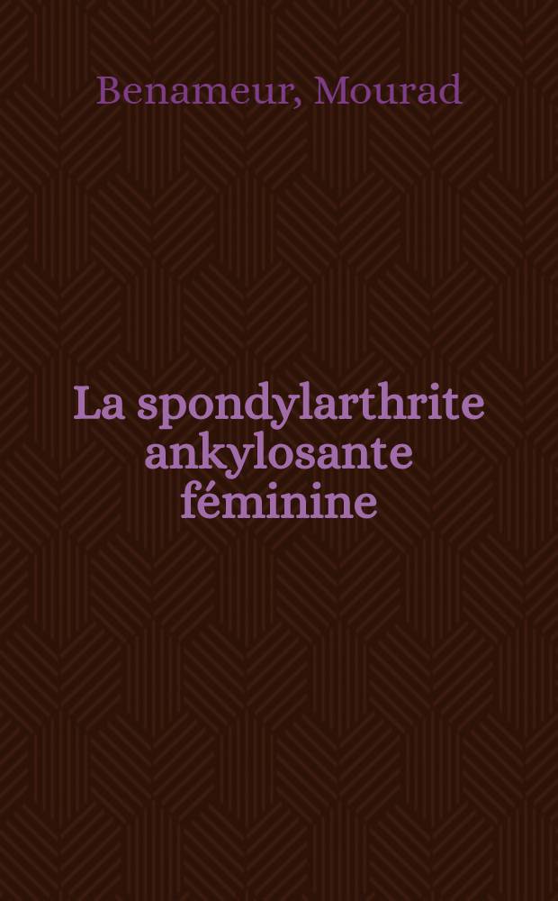 La spondylarthrite ankylosante féminine : À propos de 16 cas : Thèse