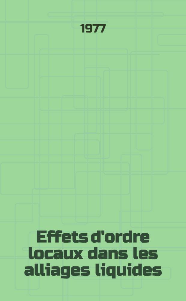 Effets d'ordre locaux dans les alliages liquides : Thèse