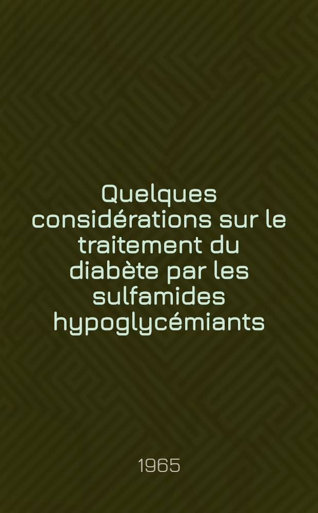 Quelques considérations sur le traitement du diabète par les sulfamides hypoglycémiants : Thèse