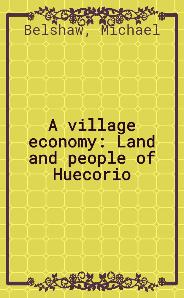A village economy : Land and people of Huecorio