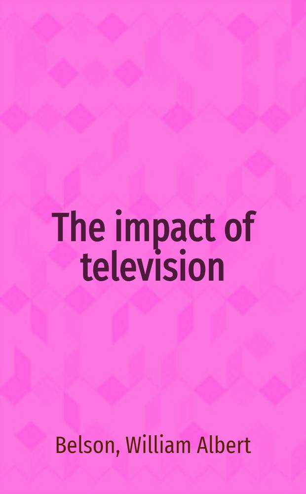 The impact of television : Methods and findings in program research