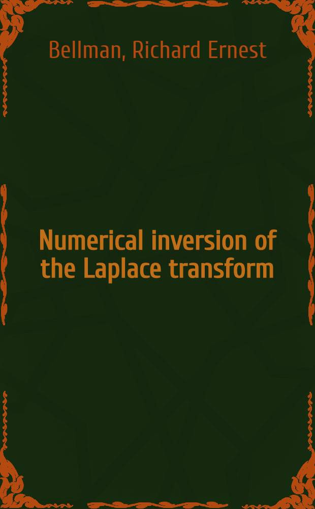 Numerical inversion of the Laplace transform : applications to biology, economics, engineering, and physics