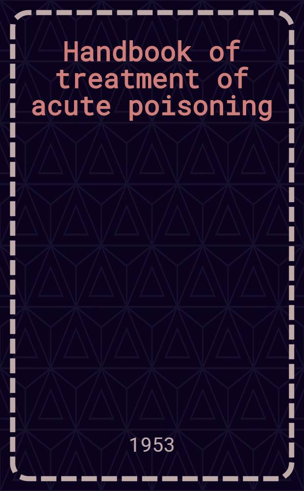 Handbook of treatment of acute poisoning