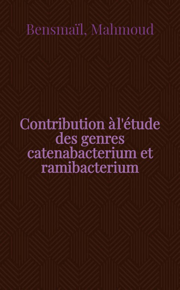 Contribution à l'étude des genres catenabacterium et ramibacterium : Thèse ..