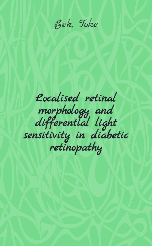 Localised retinal morphology and differential light sensitivity in diabetic retinopathy : Methodology a. clinical results : Diss.