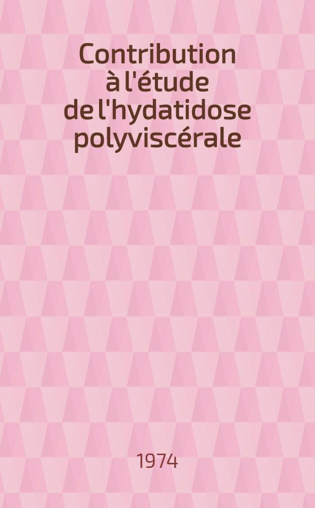 Contribution à l'étude de l'hydatidose polyviscérale : À propos de 43 observations