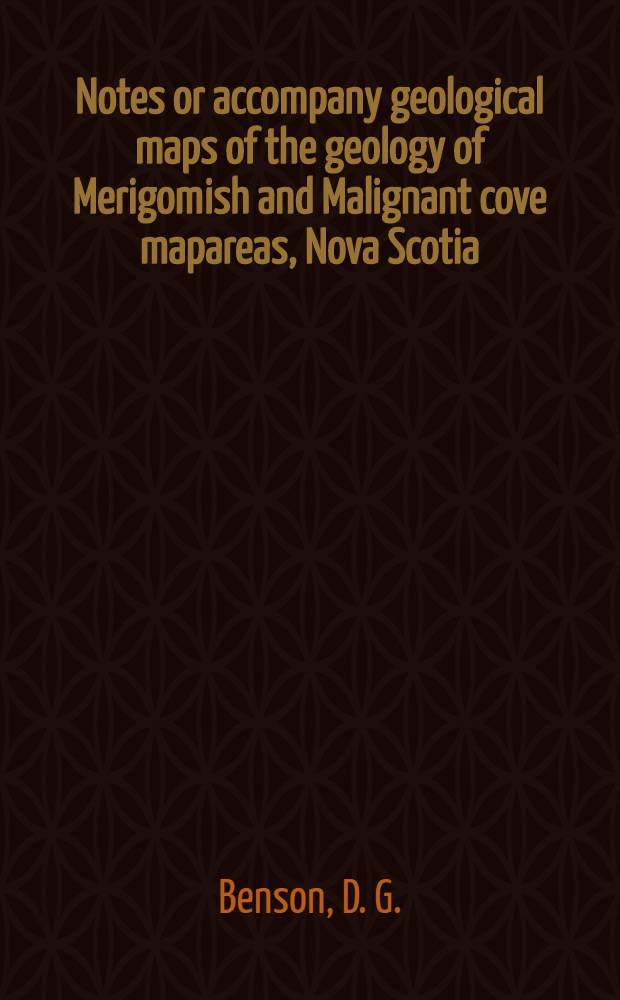 Notes or accompany geological maps of the geology of Merigomish and Malignant cove mapareas, Nova Scotia (11E/16, E1/2, 11E/9)