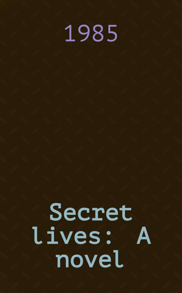 Secret lives : A novel