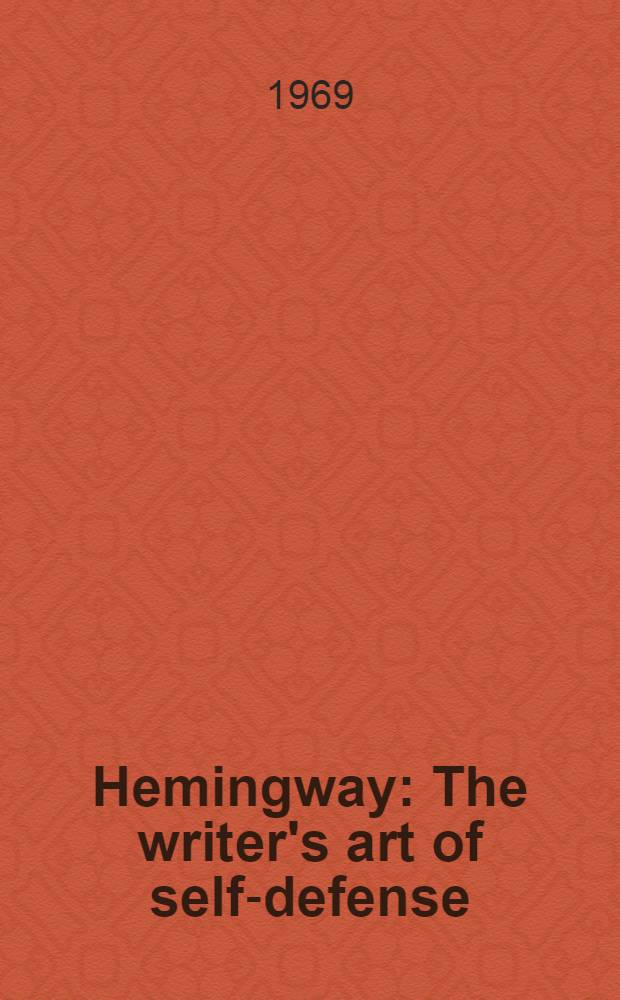 Hemingway : The writer's art of self-defense