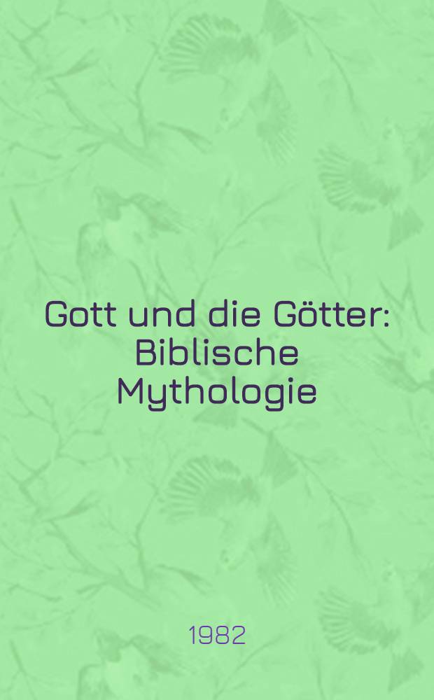 Gott und die Götter : Biblische Mythologie
