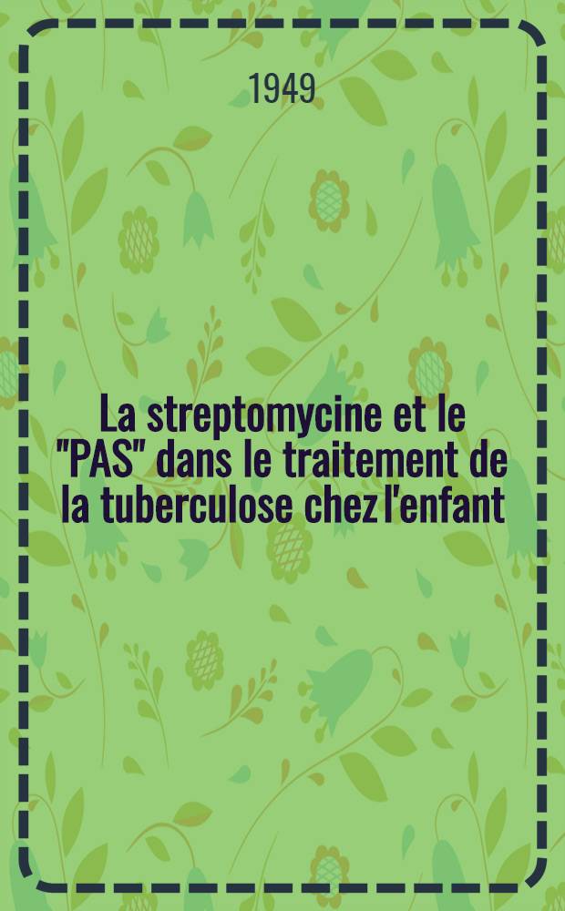 La streptomycine et le "PAS" dans le traitement de la tuberculose chez l'enfant