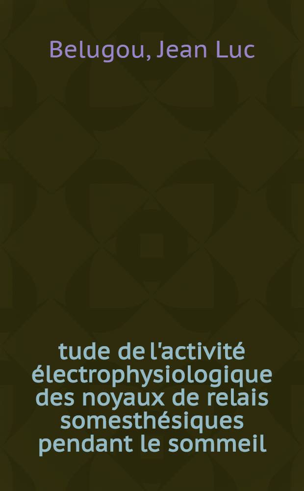 Étude de l'activité électrophysiologique des noyaux de relais somesthésiques pendant le sommeil : Thèse ..