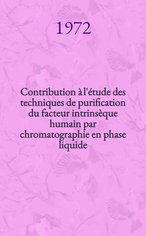 Contribution à l'étude des techniques de purification du facteur intrinsèque humain par chromatographie en phase liquide : Thèse ..