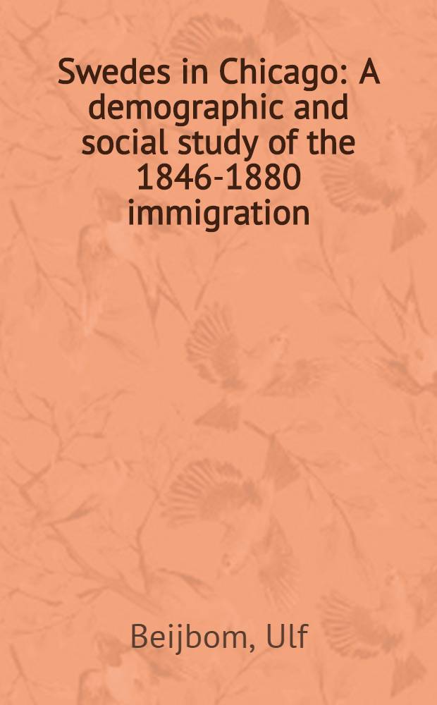 Swedes in Chicago : A demographic and social study of the 1846-1880 immigration : Diss.
