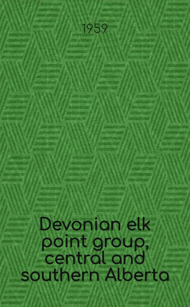 Devonian elk point group, central and southern Alberta : Parts of 72, 73, 82, 83