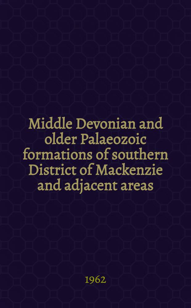 Middle Devonian and older Palaeozoic formations of southern District of Mackenzie and adjacent areas
