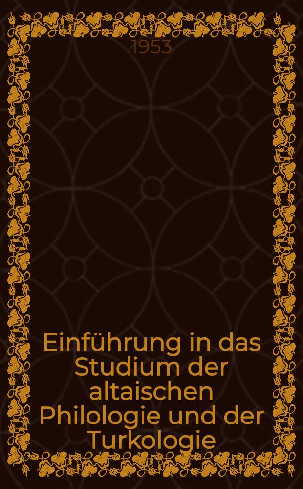 Einführung in das Studium der altaischen Philologie und der Turkologie