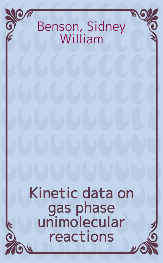 Kinetic data on gas phase unimolecular reactions
