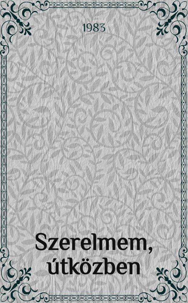 Szerelmem, útközben : Három fejezet