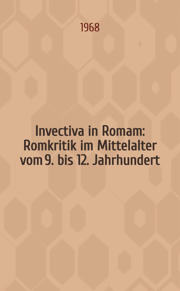 Invectiva in Romam : Romkritik im Mittelalter vom 9. bis 12. Jahrhundert