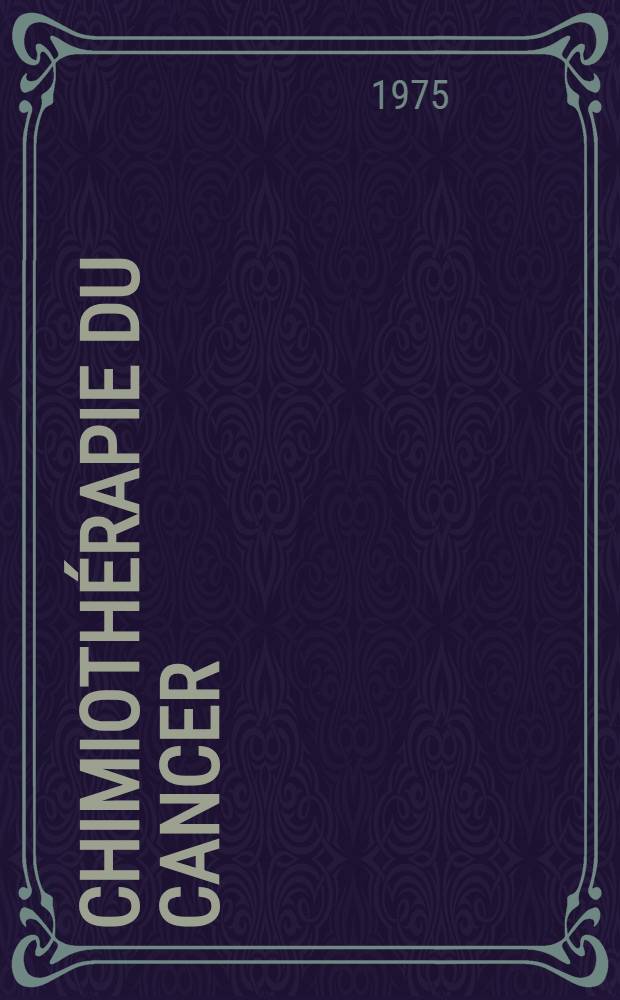 Chimioth&eacute;rapie du cancer : Th&egrave;se ..