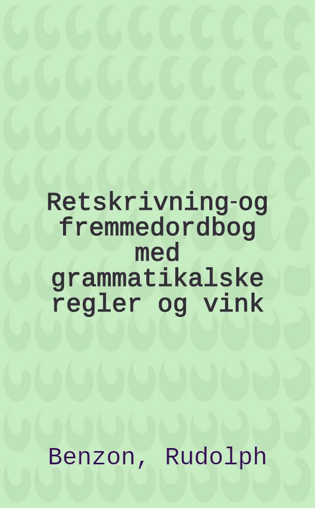 Retskrivnings- og fremmedordbog med grammatikalske regler og vink