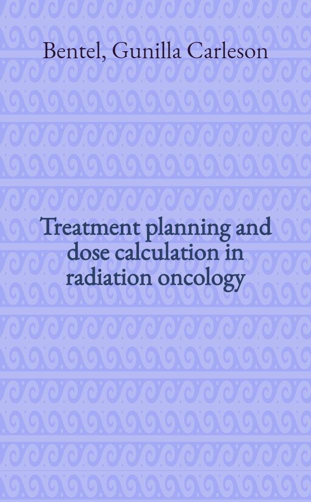 Treatment planning and dose calculation in radiation oncology