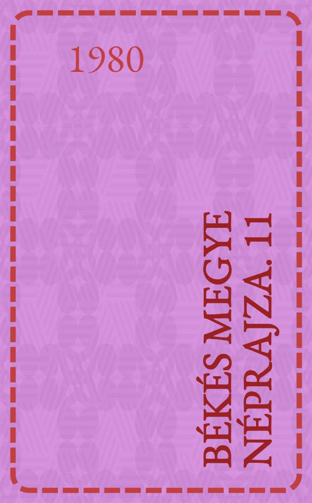 Békés megye néprajza. 11 : Munkaeszközök