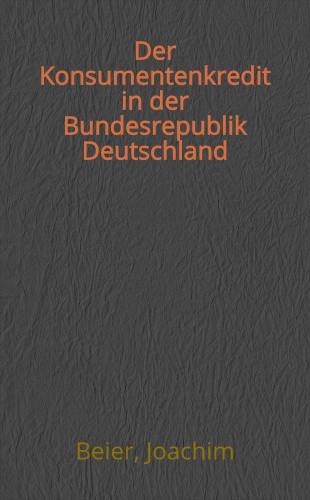 Der Konsumentenkredit in der Bundesrepublik Deutschland