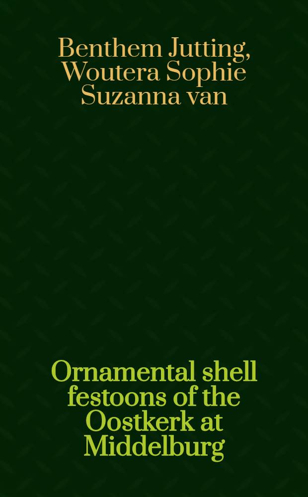 Ornamental shell festoons of the Oostkerk at Middelburg