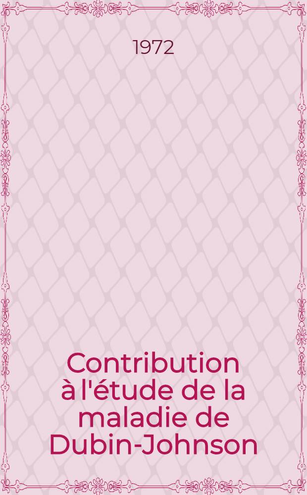 Contribution à l'étude de la maladie de Dubin-Johnson : À propos de 8 cas observés dans deux familles (C.H.U.A.: Hôpital El-Kettar) : Thèse ..
