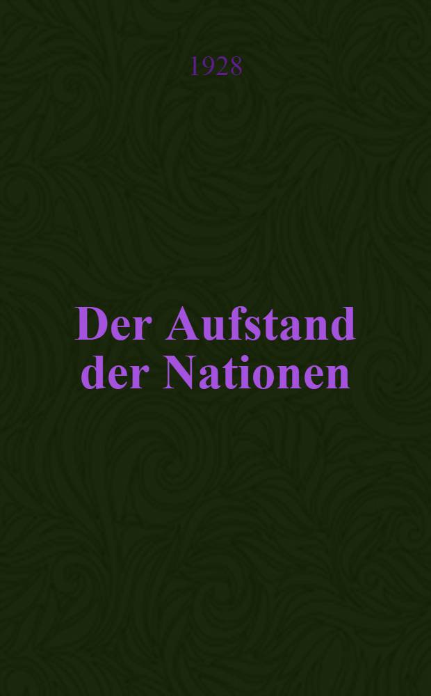 Der Aufstand der Nationen : Der Weltkrieg und die tschechslowakische Revolution