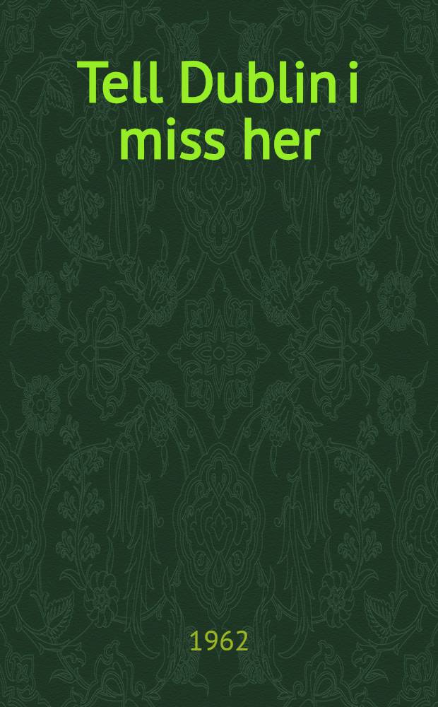Tell Dublin i miss her : An autobiography