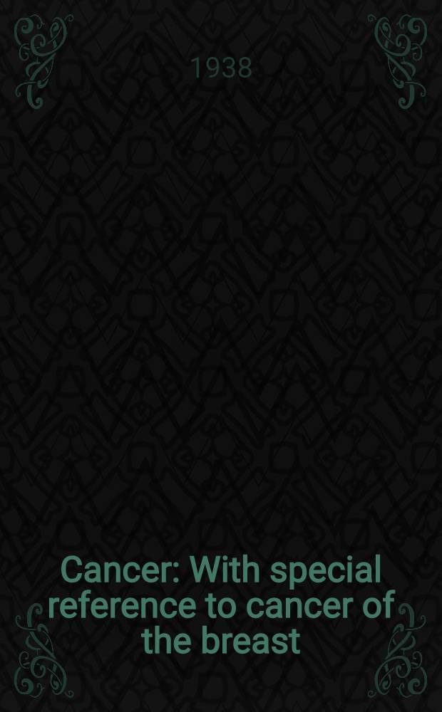 Cancer : With special reference to cancer of the breast