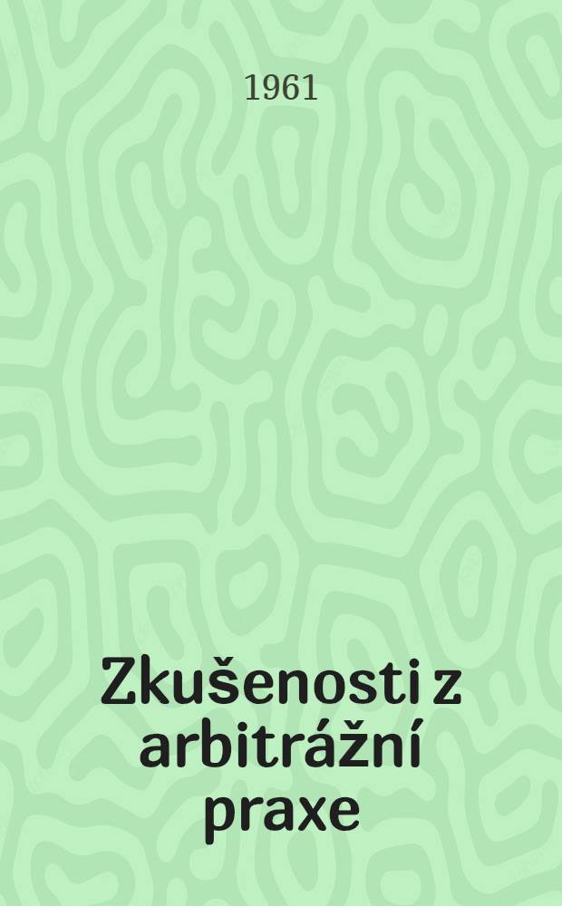 Zku&scaron;enosti z arbitr&aacute;žn&iacute; praxe