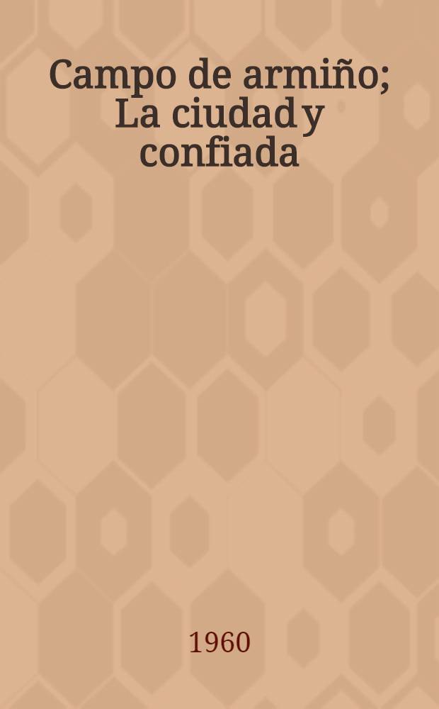 Campo de armiño; La ciudad y confiada: (Segunda parte de "Los intereses creados"): Comedias / Jacinto Benavente