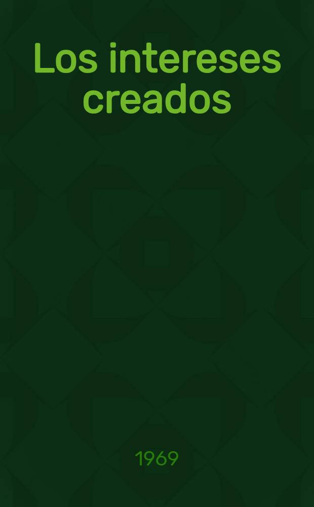 Los intereses creados; Señora ama: Comedias / Jacinto Benavente
