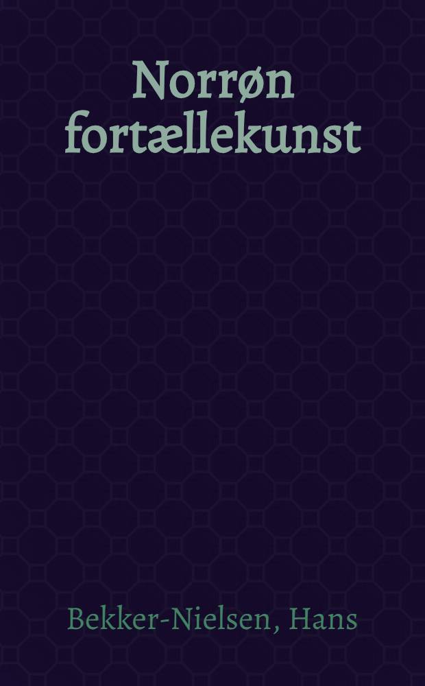 Norrøn fortællekunst : Kapitler af den norsk-islandske middelalderlitteraturs historie