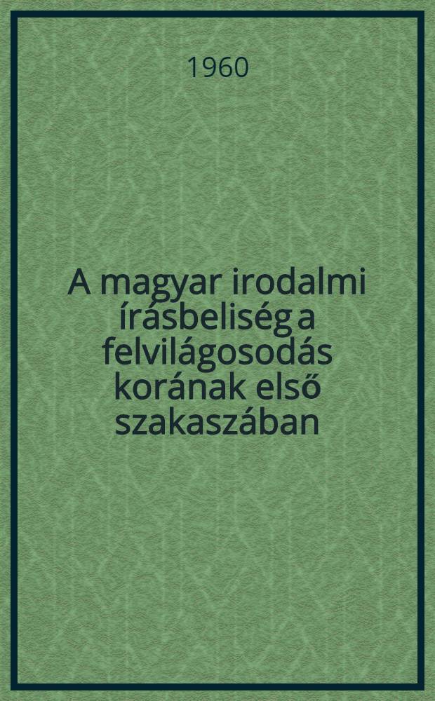 A magyar irodalmi írásbeliség a felvilágosodás korának első szakaszában
